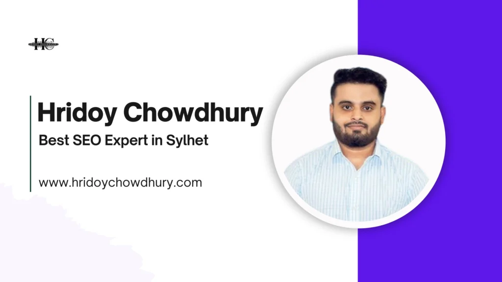 Hridoy Chowdhury – Best SEO Expert in Sylhet